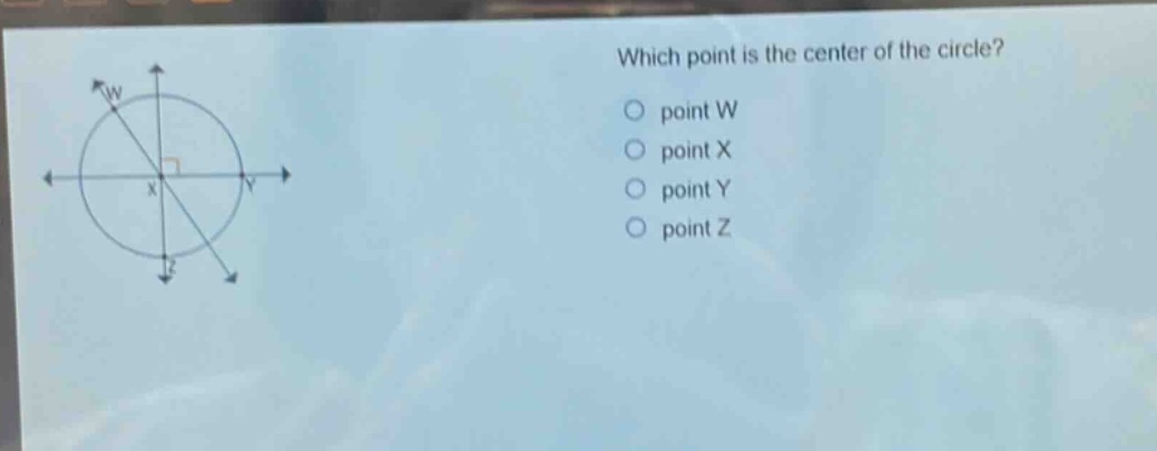 which point is the center of the circle?\no point w\no point x\no point y\no point z