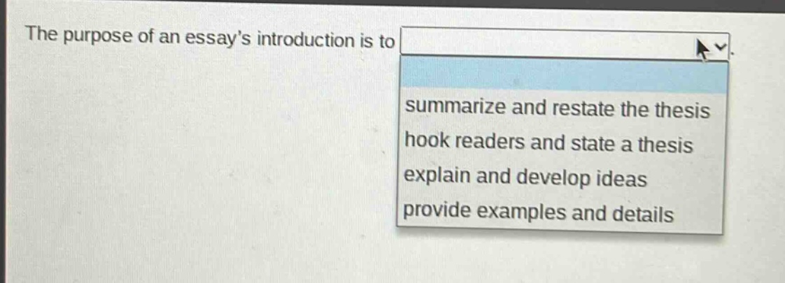 the purpose of an essays introduction is to summarize and restate the thesis hook readers and state a thesis explain and develop ideas provide examples and details
