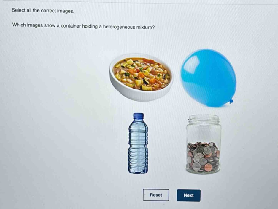 select all the correct images. which images show a container holding a heterogeneous mixture?