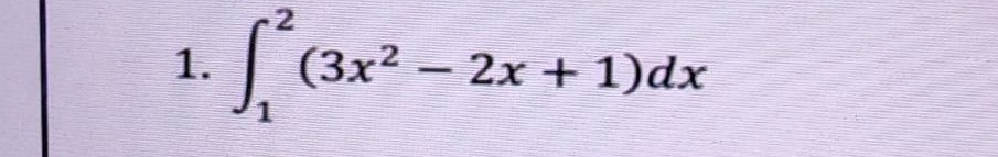 1. $int_{1}^{2}(3x^{2}-2x + 1)dx$