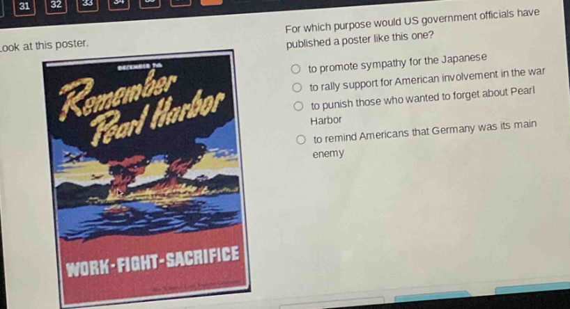 look at this poster. for which purpose would us government officials have published a poster like this one? to promote sympathy for the japanese to rally support for american involvement in the war to punish those who wanted to forget about pearl harbor to remind americans that germany was its main enemy