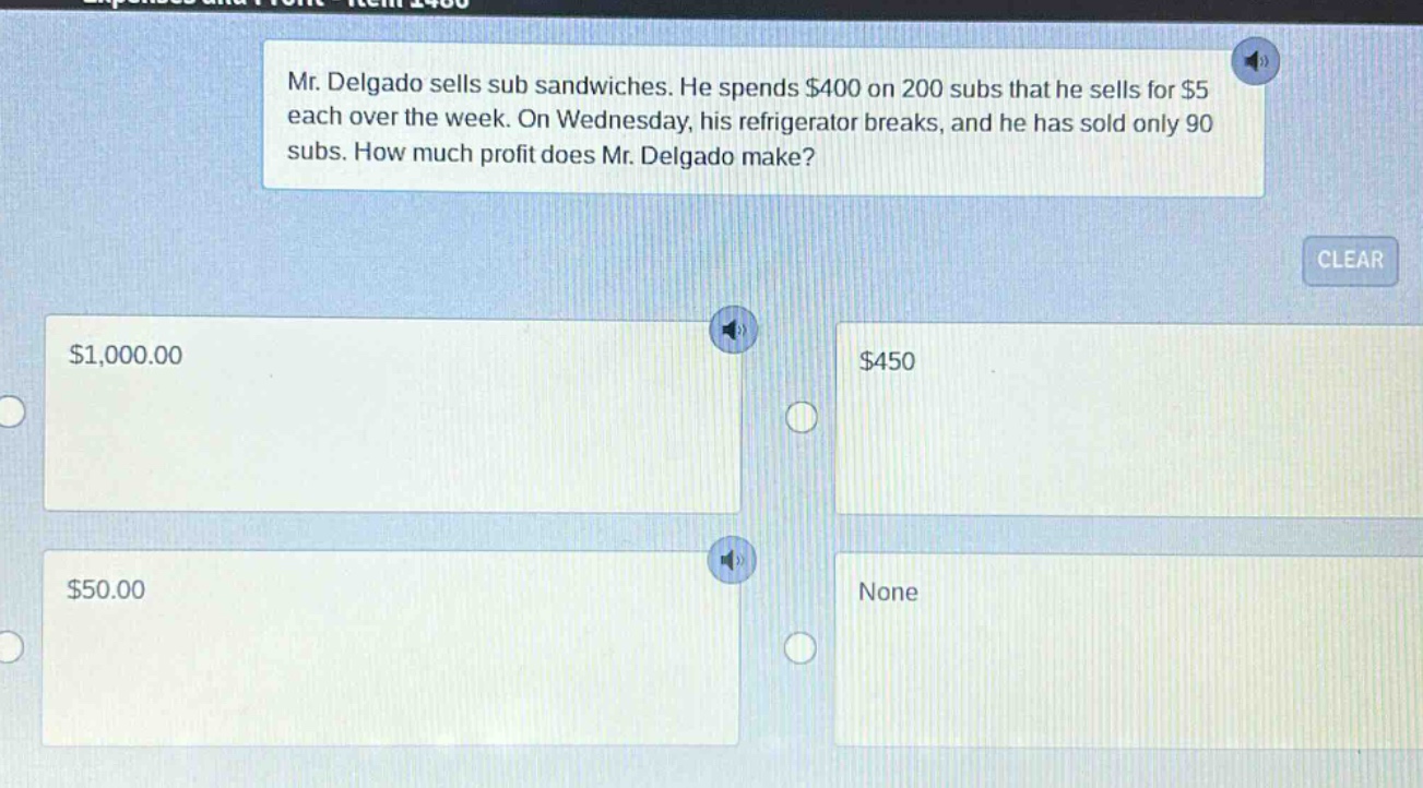 mr. delgado sells sub sandwiches. he spends $400 on 200 subs that he sells for $5 each over the week. on wednesday, his refrigerator breaks, and he has sold only 90 subs. how much profit does mr. delgado make? $1,000.00 $450 $50.00 none