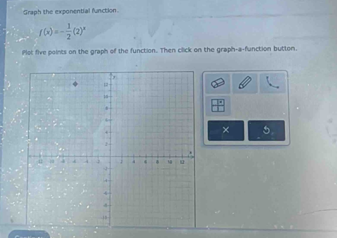 graph the exponential function.\n$f(x)=-\frac{1}{2}(2)^{x}$\nplot five points on the graph of the function. then click on the graph - a - function button.