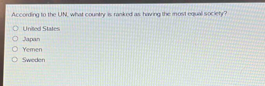 according to the un, what country is ranked as having the most equal society?\no united states\no japan\no yemen\no sweden