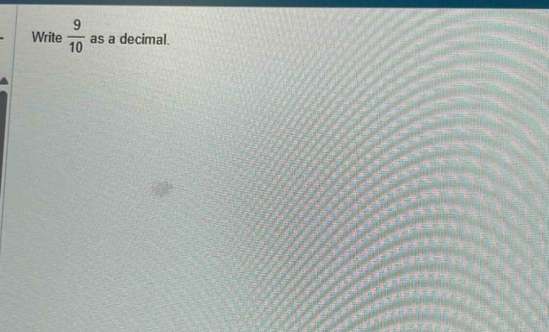 write $\frac{9}{10}$ as a decimal.