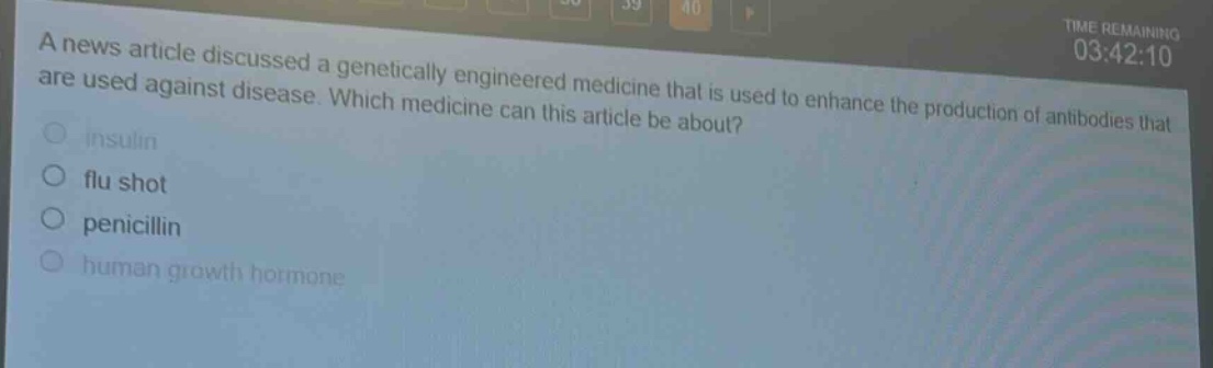 a news article discussed a genetically engineered medicine that is used to enhance the production of antibodies that are used against disease. which medicine can this article be about?\ninsulin\nflu shot\npenicillin\nhuman growth hormone