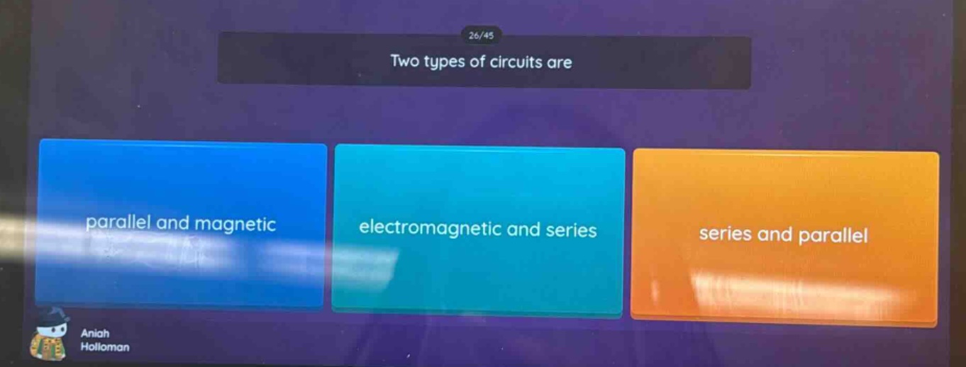 26/45\ntwo types of circuits are\nparallel and magnetic\nelectromagnetic and series\nseries and parallel\naniah holloman