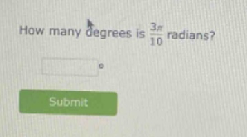 how many degrees is $\frac{3pi}{10}$ radians?