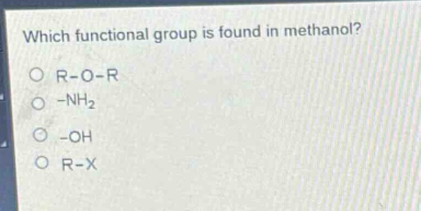 which functional group is found in methanol?\no r - o - r\no -nh₂\no -oh\no r - x