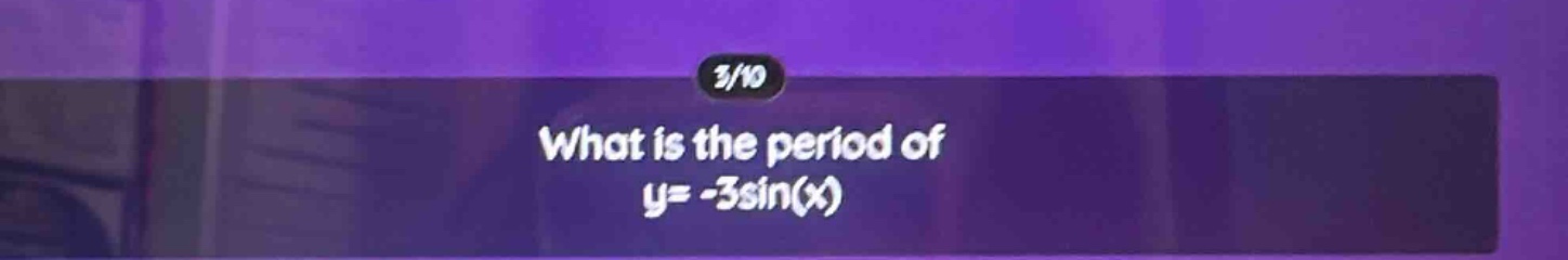 what is the period of y = -3sin(x)