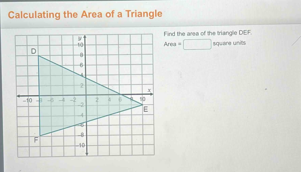 calculating the area of a triangle\nfind the area of the triangle def.\narea = square units
