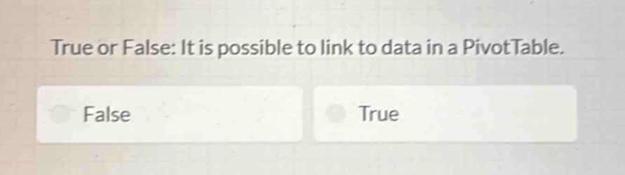 true or false: it is possible to link to data in a pivottable.\nfalse\ntrue