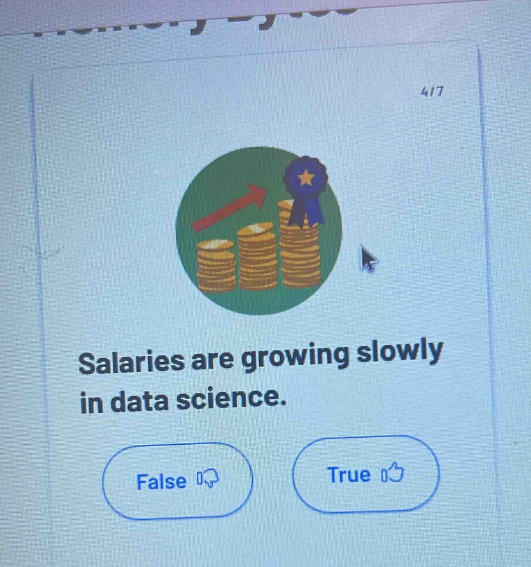 salaries are growing slowly in data science. false true