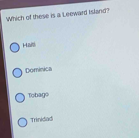 which of these is a leeward island?\nhaiti\ndominica\ntobago\ntrinidad