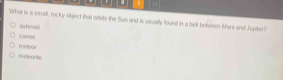 what is a small, rocky object that orbits the sun and is usually found in a belt between mars and jupiter?\nasteroid\ncomet\nmeteor\nmeteorite