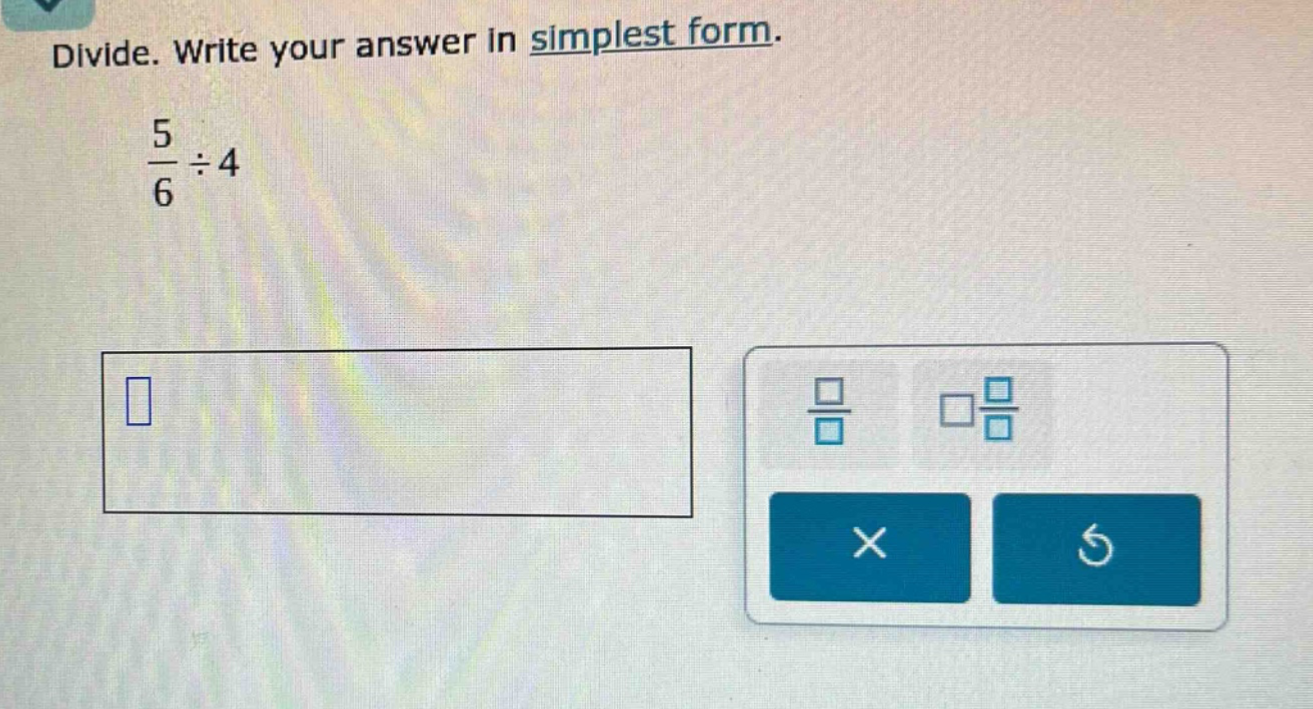 divide. write your answer in simplest form.\n$\frac{5}{6}div4$