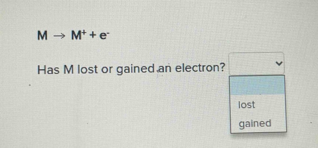 m → m⁺ + e⁻\nhas m lost or gained an electron?
