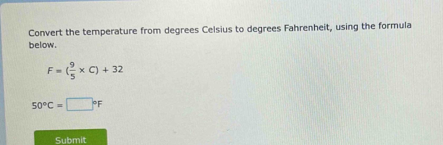 convert the temperature from degrees celsius to degrees fahrenheit, using the formula below.\n\n$f = (\\frac{9}{5} \\times c) + 32$\n\n$50^{circ}c=square^{circ}f$