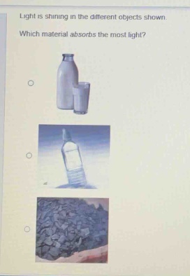 light is shining in the different objects shown. which material absorbs the most light?