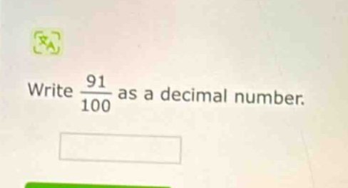 write $\frac{91}{100}$ as a decimal number.