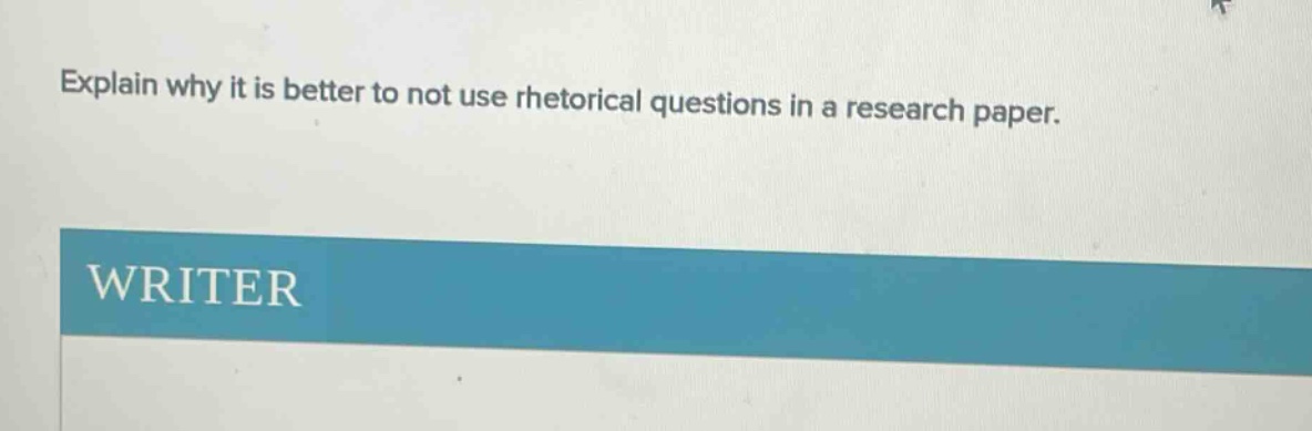 explain why it is better to not use rhetorical questions in a research paper.
