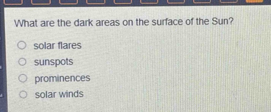 what are the dark areas on the surface of the sun?\nsolar flares\nsunspots\nprominences\nsolar winds