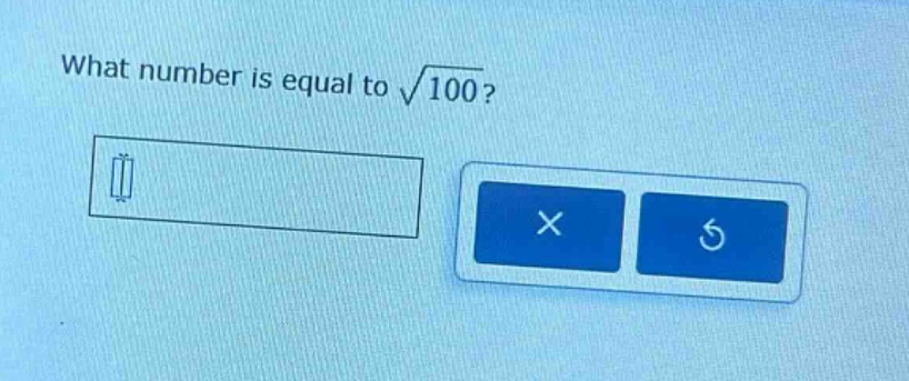 what number is equal to $sqrt{100}$?