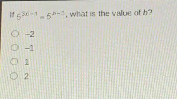 if $5^{3b - 1}=5^{b - 3}$, what is the value of $b$?\n-2\n-1\n1\n2