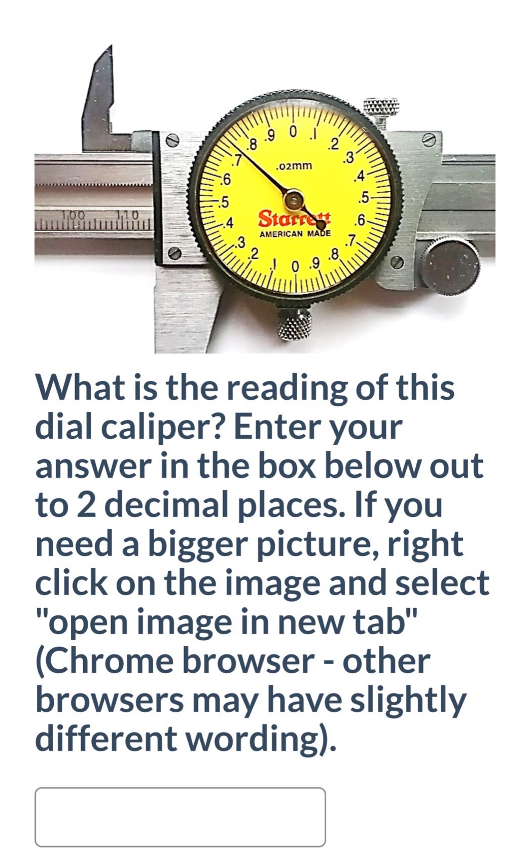 what is the reading of this dial caliper? enter your answer in the box below out to 2 decimal places. if you need a bigger picture, right click on the image and select \open image in new tab\ (chrome browser - other browsers may have slightly different wording).