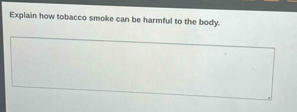 explain how tobacco smoke can be harmful to the body.