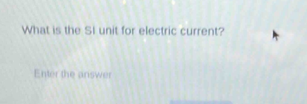 what is the si unit for electric current? enter the answer