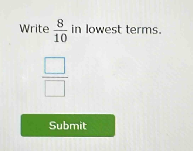 write $\frac{8}{10}$ in lowest terms.