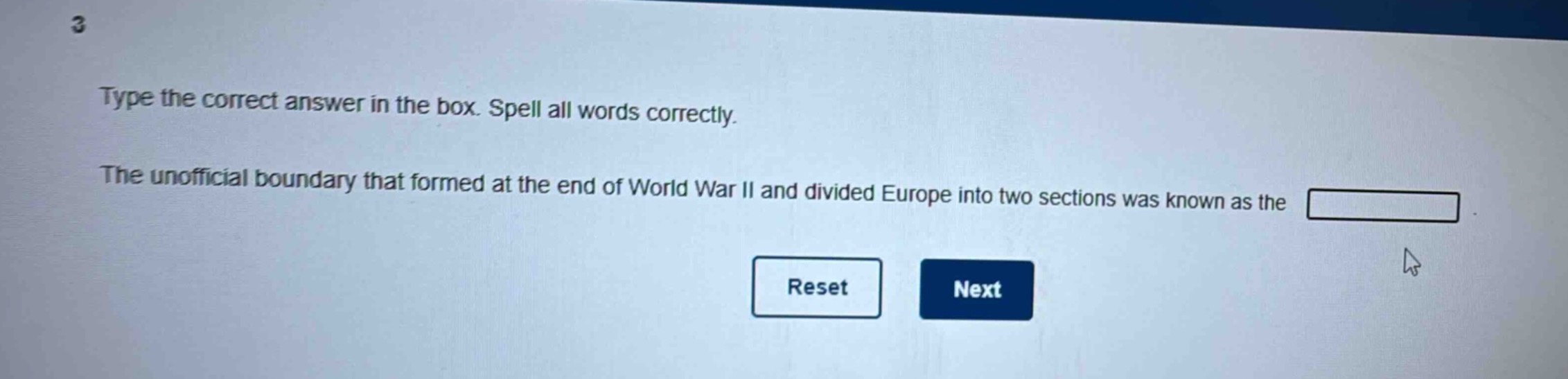type the correct answer in the box. spell all words correctly. the unofficial boundary that formed at the end of world war ii and divided europe into two sections was known as the