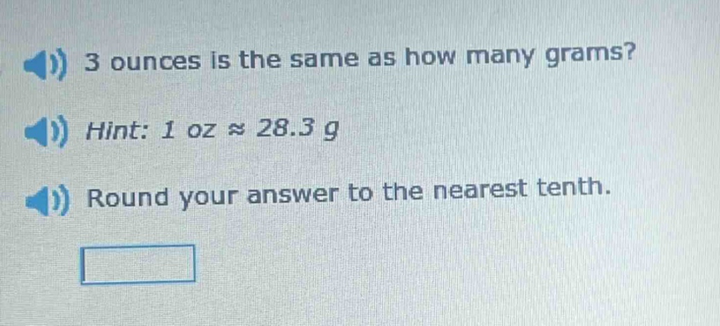 3 ounces is the same as how many grams? hint: 1 oz ≈ 28.3 g round your answer to the nearest tenth.