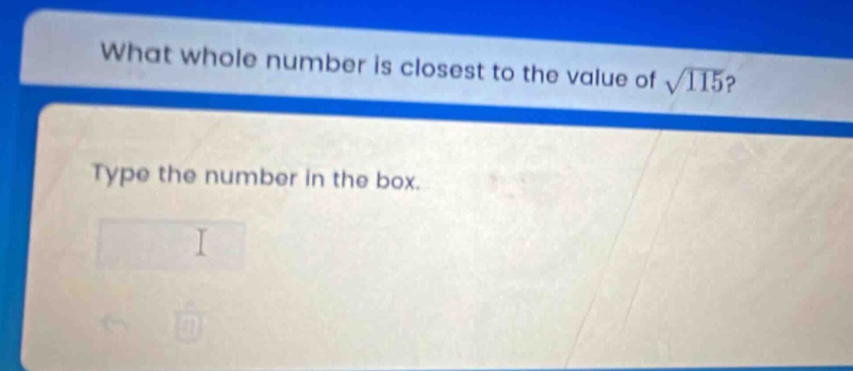 what whole number is closest to the value of $sqrt{115}$? type the number in the box.