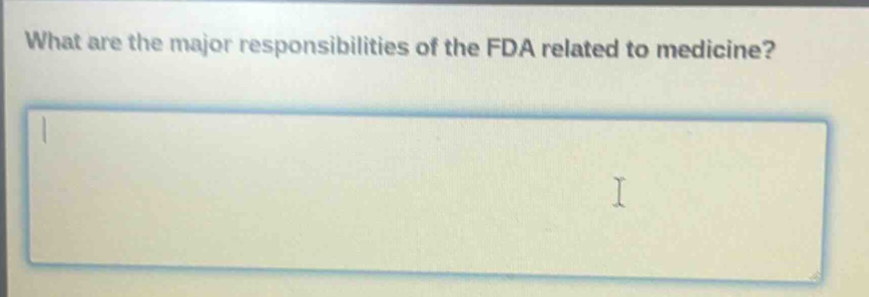 what are the major responsibilities of the fda related to medicine?