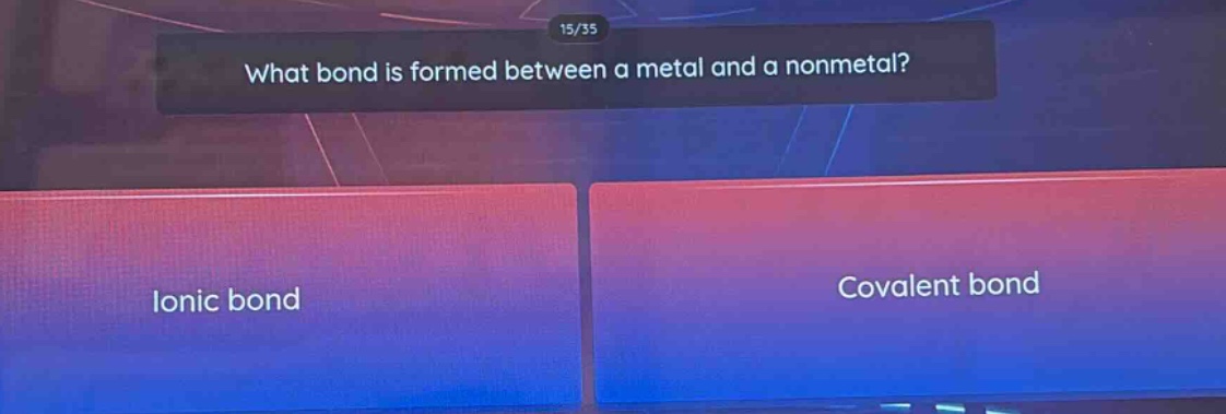 what bond is formed between a metal and a nonmetal?\nionic bond\ncovalent bond