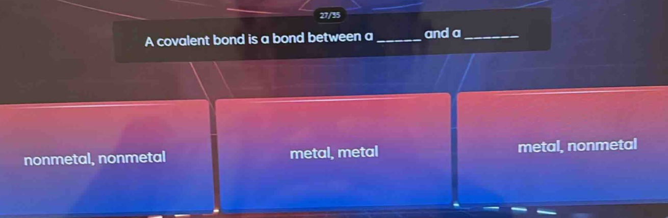 a covalent bond is a bond between a ______ and a ______. nonmetal, nonmetal metal, metal metal, nonmetal