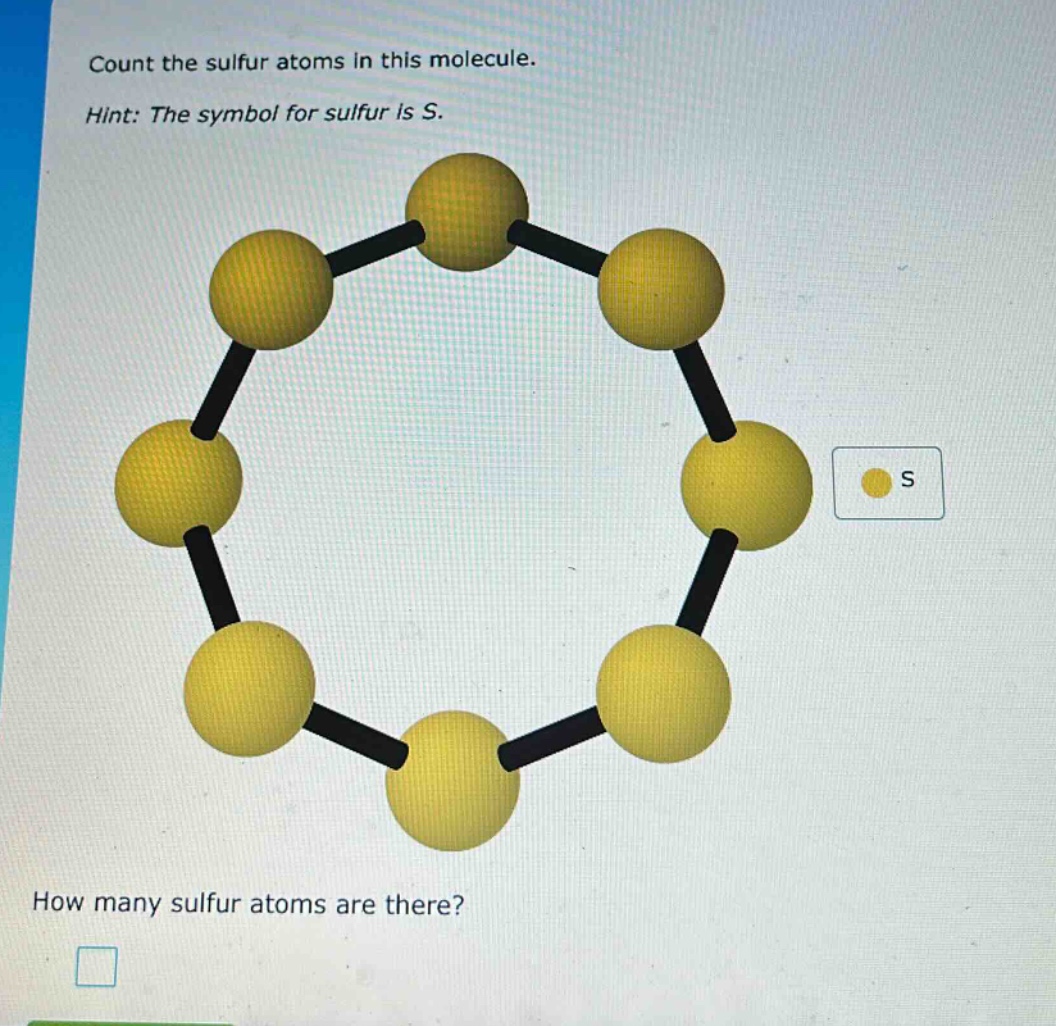 count the sulfur atoms in this molecule. hint: the symbol for sulfur is s. how many sulfur atoms are there?