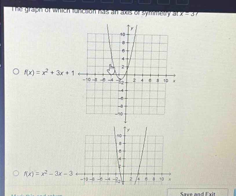 the graph of which function has an axis of symmetry at x = 3?\n○ f(x)=x² + 3x + 1\n○ f(x)=x² - 3x - 3