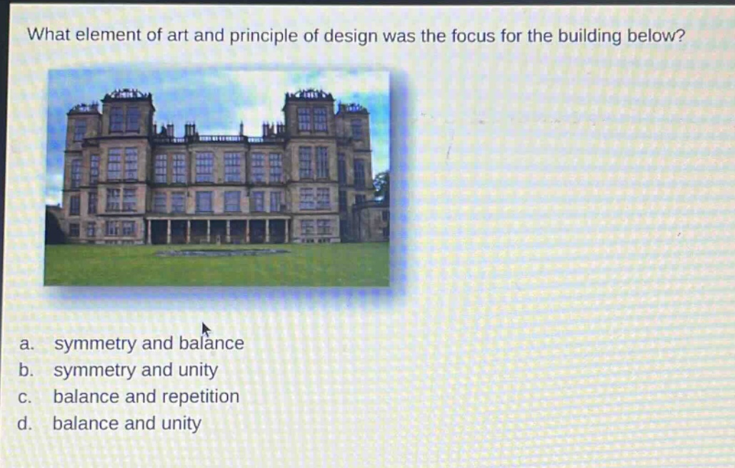 what element of art and principle of design was the focus for the building below?\na. symmetry and balance\nb. symmetry and unity\nc. balance and repetition\nd. balance and unity