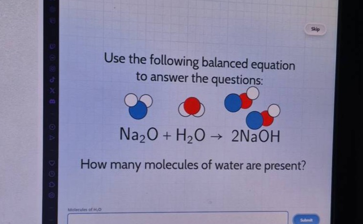 use the following balanced equation to answer the questions: na₂o + h₂o → 2naoh how many molecules of water are present?