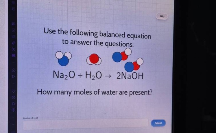 use the following balanced equation to answer the questions: na₂o + h₂o → 2naoh how many moles of water are present?