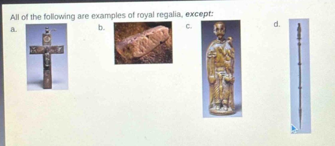 all of the following are examples of royal regalia, except: a. b. c. d.