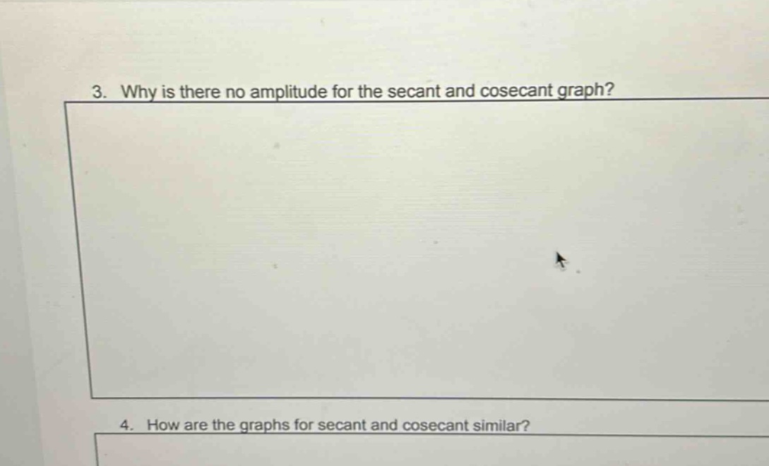3. why is there no amplitude for the secant and cosecant graph?\n4. how are the graphs for secant and cosecant similar?