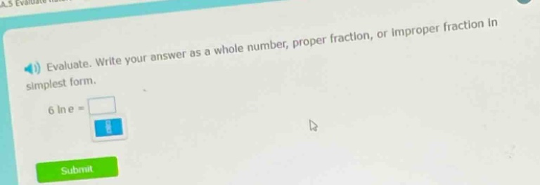 evaluate. write your answer as a whole number, proper fraction, or improper fraction in simplest form.\n6 ln e =