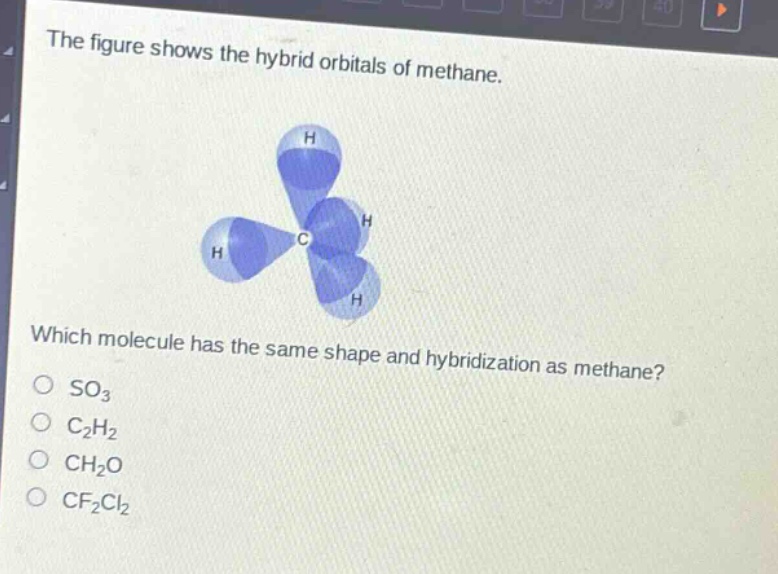 the figure shows the hybrid orbitals of methane. which molecule has the same shape and hybridization as methane?\no so₃\no c₂h₂\no ch₂o\no cf₂cl₂