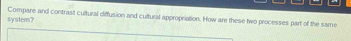 compare and contrast cultural diffusion and cultural appropriation. how are these two processes part of the same system?