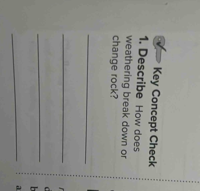 1. describe how does weathering break down or change rock?