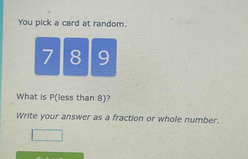 you pick a card at random. what is p(less than 8)? write your answer as a fraction or whole number.